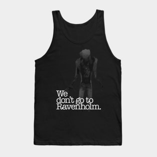 We Don't Go To Ravenholm Tank Top